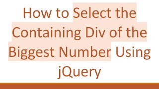 Download the video "How to Select the Containing Div of the Biggest Number Using jQuery"