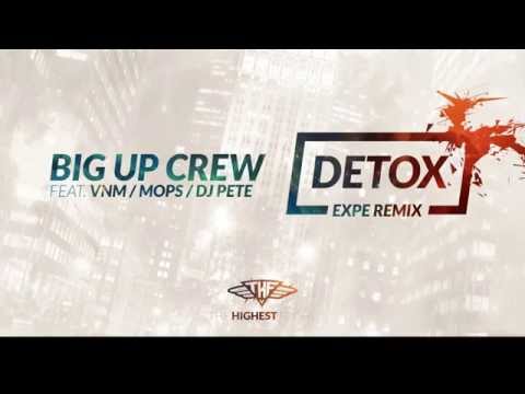 BIG UP CREW - DETOX ft. VNM, MOPS, DJ PETE (EXPE REMIX)