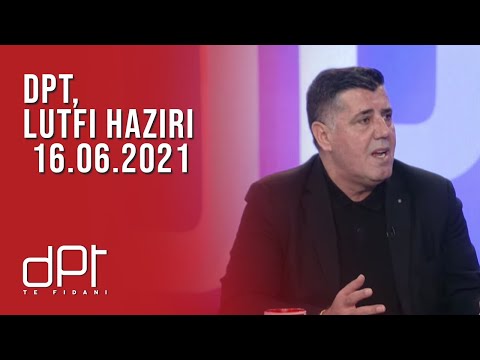 DPT, Lutfi Haziri - 16.06.2021 | T7