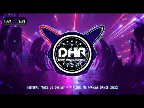 Kritikal Mass vs Deekay - Making Me Wanna Dance 2022 - DHR