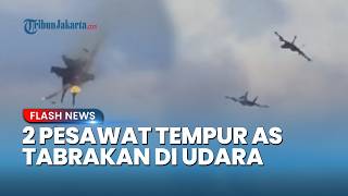 Pertunjukan Berujung Petaka! Detik-detik 2 Pesawat Tempur AS Tabrakan, Pilot Selamat Lontarkan Diri