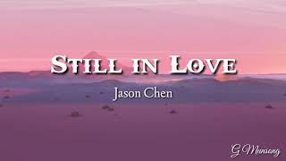 Download lagu STILL IN LOVE | Jason Chen | Lyric Video mp3