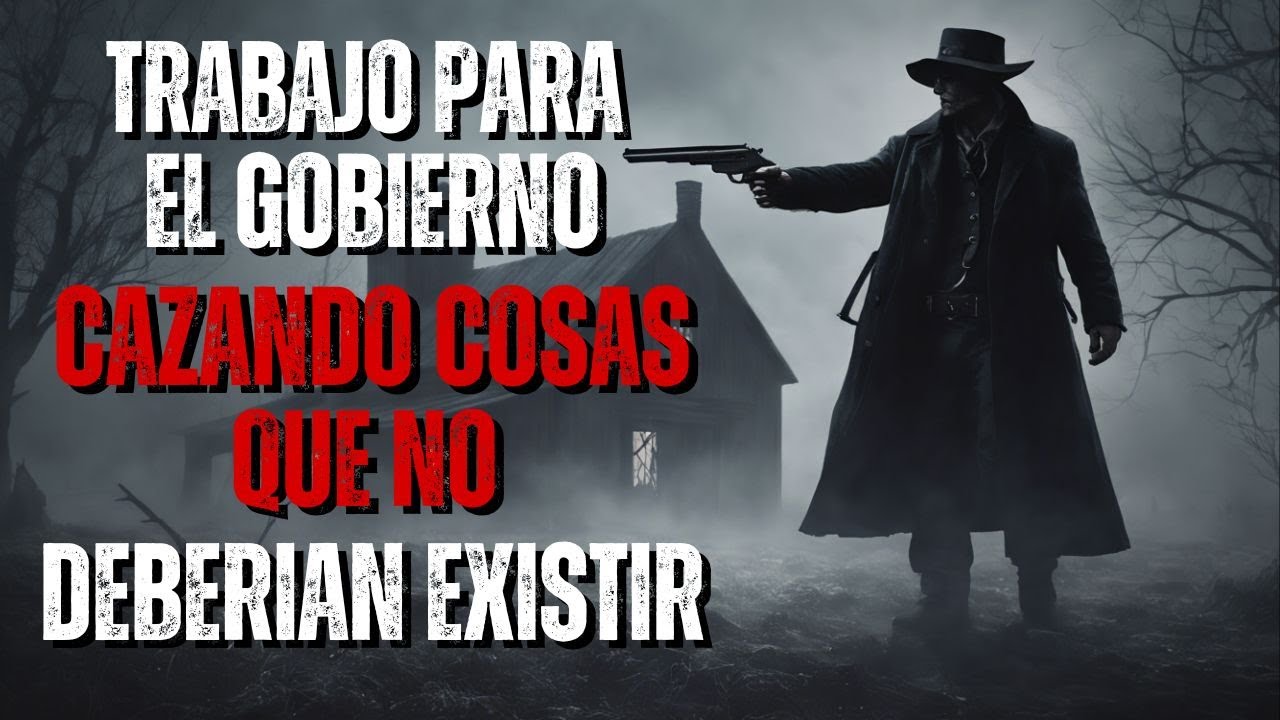 Historia de Terror | "Soy lo que el Gobierno Envía, cuando hay que Cazar Monstruos" | Creepypastas