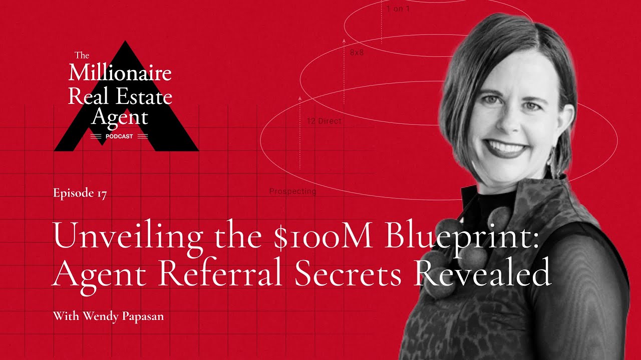 The $100M Blueprint: Agent Referral Secrets Revealed w/ Wendy Papasan | The MREA Podcast (EP.17)