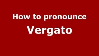 How to pronounce Vergato
