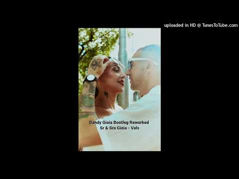 Dandy Gioia Bootleg Reworked - Sr & Sra Gioia - Vals
