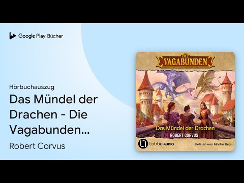 „Das Mündel der Drachen - Die Vagabunden, Teil 1…“ von Robert Corvus · Hörbuchauszug