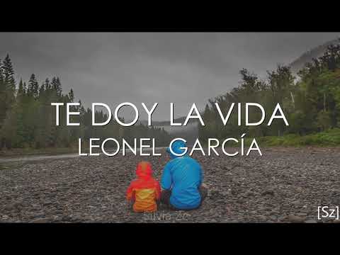 Leonel García - Te Doy La Vida (Letra)
