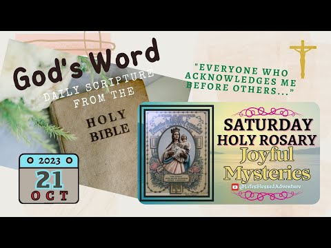 OCTOBER 21, 2023/SATURDAY Scripture from the Bible & the JOYFUL MYSTERIES /Luke 12:8 #godsword