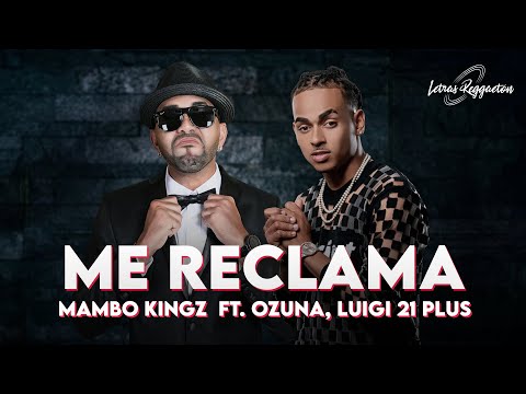 ME RECLAMA - MAMBO KINGZ FT. OZUNA, LUIGI 21 PLUS [ Letra / Lyric ]