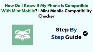 How Do I Know If My Phone Is Compatible With Mint Mobile | Mint Mobile Compatibility Checker