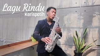 Lagu Rindu - Kerispatih (Saxophone Cover by Desmond Amos)