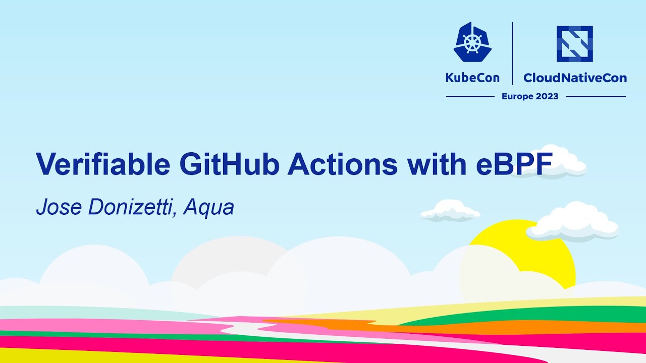 Verifiable GitHub Actions with eBPF - Jose Donizetti, Aqua