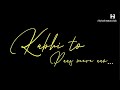 Kabhi To Paas Mere Aao Whatsapp Status Atif Aslam Kabhi To Nazre Mujhse Milao Status Status