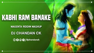 Kabhi Ram Banke Kabhi Shyam Banke X Magenta Riddim X Dj Chandan Ck | Ram Navami Special 2021