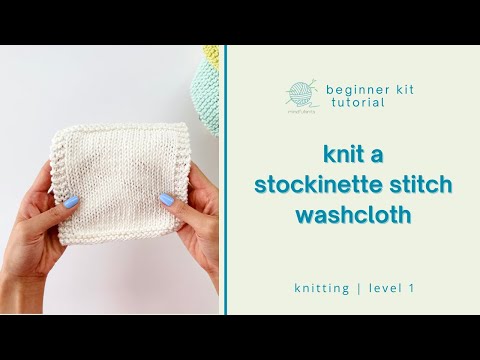how to knit: stockinette stitch washcloth (beginner-friendly!)