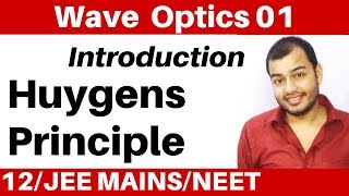 Class 12 Chapter 10 II Wave Optics 01 : Introduction & Huygens Principle - WaveFront II JEE/NEET