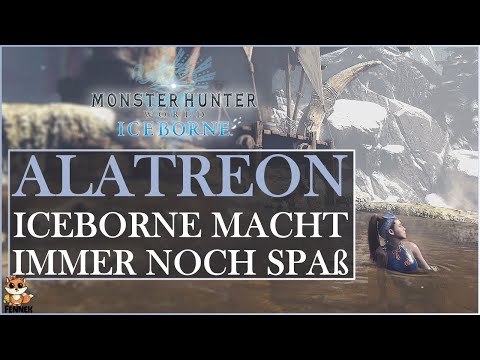MHW Iceborne macht immer noch Spaß | Alatreon nach langer MHW Iceborne Pause