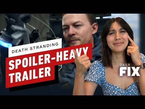 Death Stranding Drops Spoiler-Heavy Trailer – IGN Daily Fix