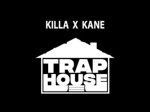 TRAP HOUSE - KILLA x KANE