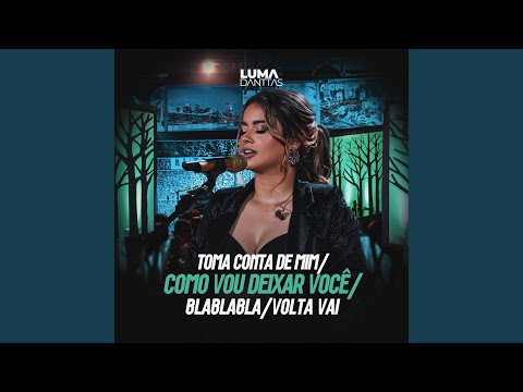 Toma Conta de Mim / Como Vou Deixar Você / Bla Bla Bla / Volta Vai (Ao Vivo)