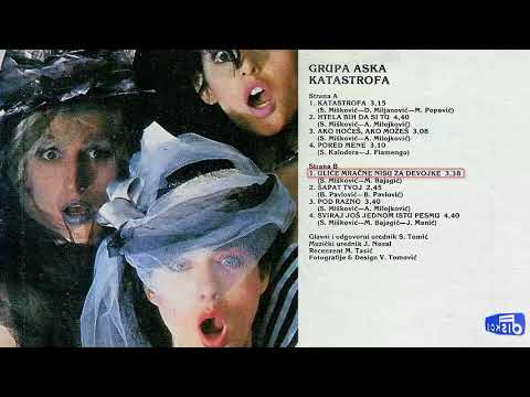 Grupa Aska - Ulice mracne nisu za devojke - (Audio 1984)