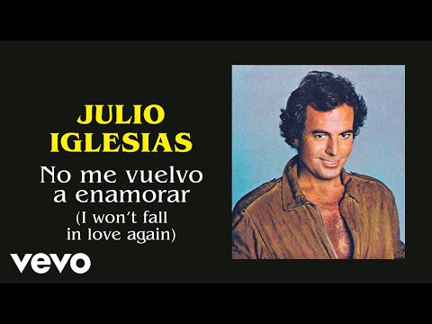 Julio Iglesias - No Me Vuelvo A Enamorar (I Won't Fall In Love Again)