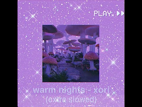 warm nights - xori (extra slowed)