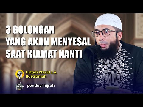 KETAHUILAH 3 GOLONGAN YANG AKAN MENYESAL PADA SAAT HARI KIAMAT NANTI - Kajian Ust. Khalid Basalamah