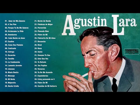 Agustin Lara Sus Mejores Canciones - Exitos De Agustin Lara - Mejores Boleros