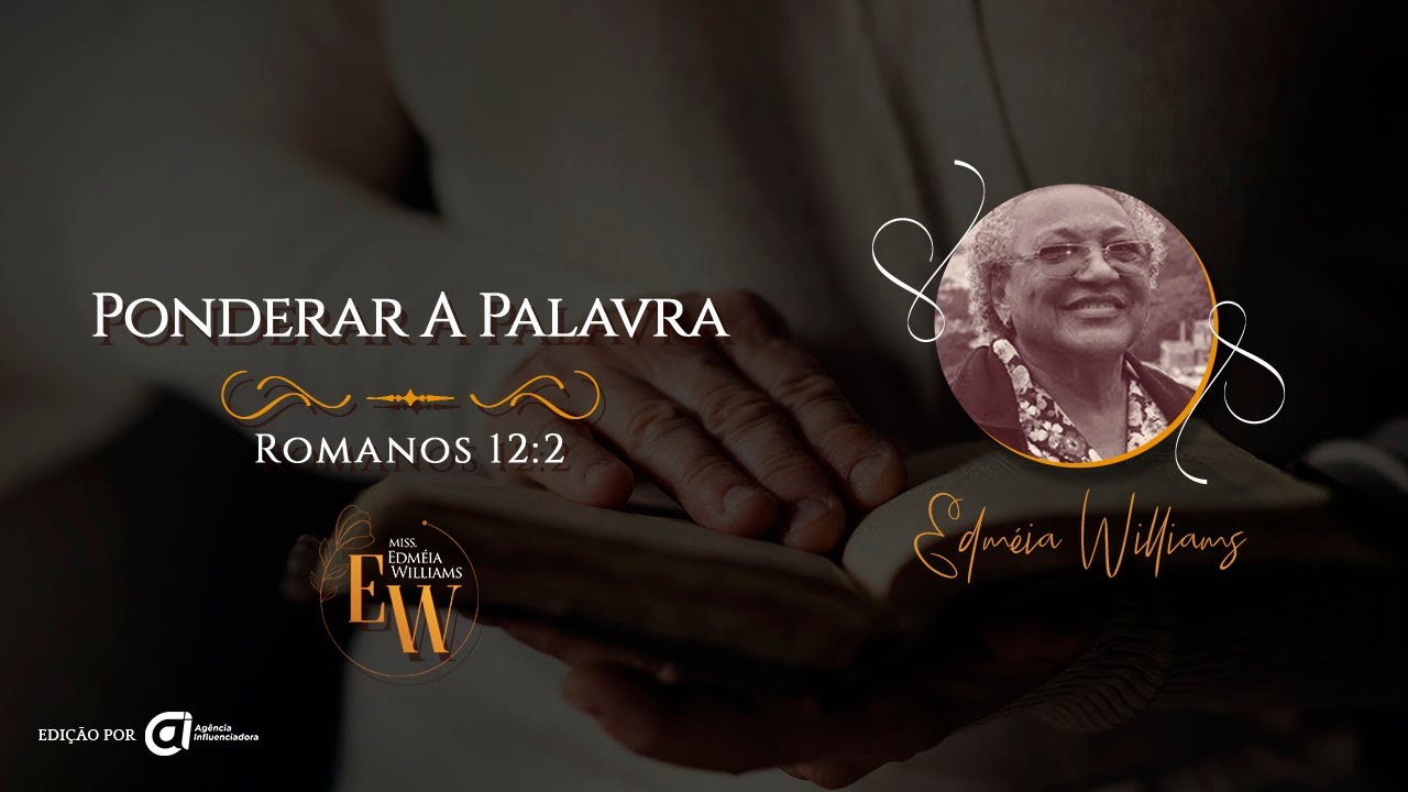 Ponderar A Palavra, Romanos 12:2 - Missionária Edméia Williams