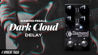 Video thumbnail for Diamond Pedals - Dark Cloud Delay // Full Demo by ambienttrash