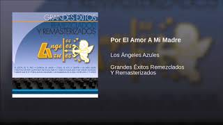 Los Angeles Azules Por el amor a mi madre