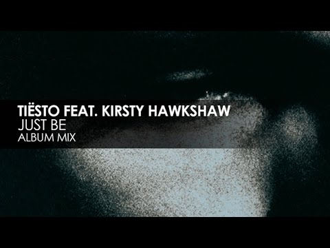Tiësto featuring Kirsty Hawkshaw - Just Be