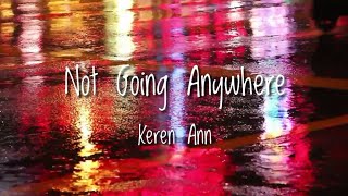 Not Going Anywhere - Keren Ann [팝송추천/한글가사/해석/번역]