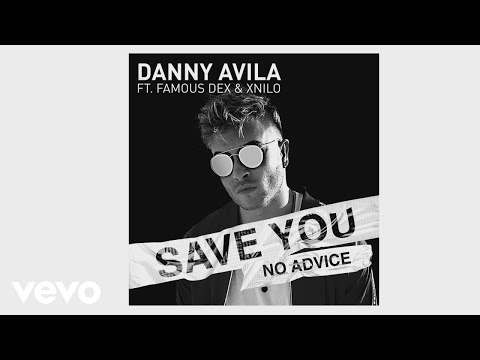 Danny Avila - Save You (No Advice [Audio]) ft. Famous Dex, XNilo
