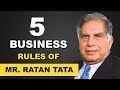 5 Business Rules Of Mr Ratan Tata
