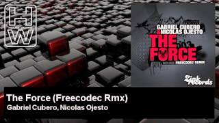 Gabriel Cubero, Nicolas Ojesto - The Force - Freecodec Rmx - HouseWorks