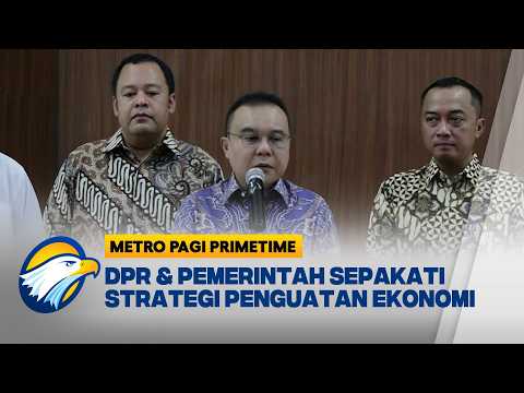DPR dan Pemerintah Sepakati Langkah Perkuatan Ekonomi Nasional- [Metro Pagi Primetime]