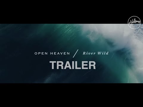 OPEN HEAVEN / River Wild Trailer - Hillsong Worship
