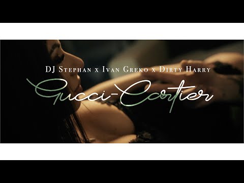 Dj Stephan x Ivan Greko x Dirty Harry - Gucci Cartier (Official Music Video)