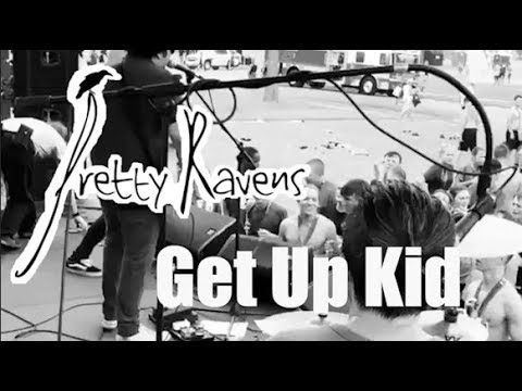 Get Up Kid - Pretty Ravens