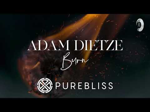 SUNDAY CHILL PICK: Adam Dietze - Burn [PureBliss]