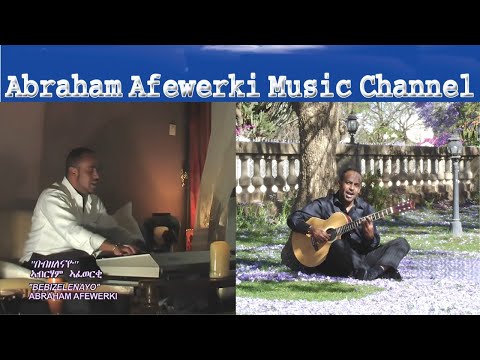 Abraham Afewerki Music Channel -  Bebizelenayo በቢዘለናዮ -(Official) Video Clip