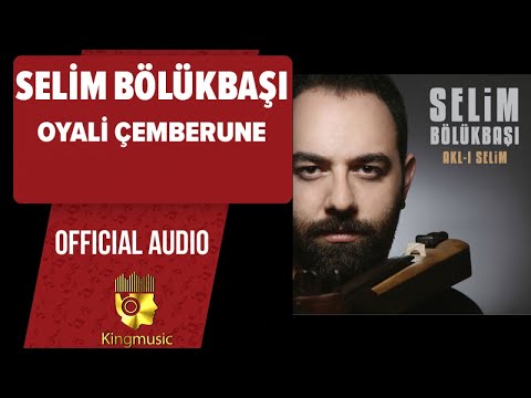 Selim Bölükbaşı - Oyali Çemberune - ( Official Audio )