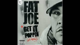 Fat Joe feat. Nelly - Get It Poppin - explicit version