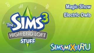 Electric Owls - Magic Show - Soundtrack The Sims 3 High-End Loft Stuff