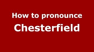 How to pronounce Chesterfield