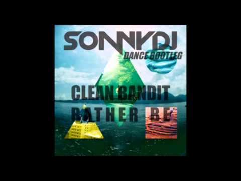 Clean Bandit - Rather Be (SonnyDj 's Dance Bootleg) - remix -