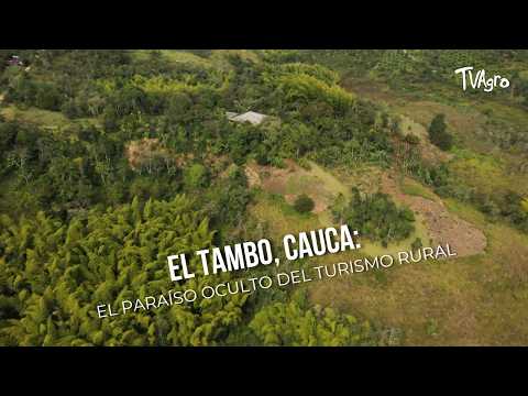 El Tambo, Cauca: El paraíso oculto del Turismo Rural - TvAgro por Juan Gonzalo Angel